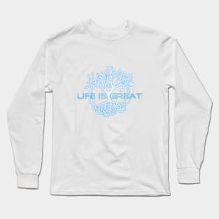 The Tree of Life - Life is Great Long Sleeve T-Shirt